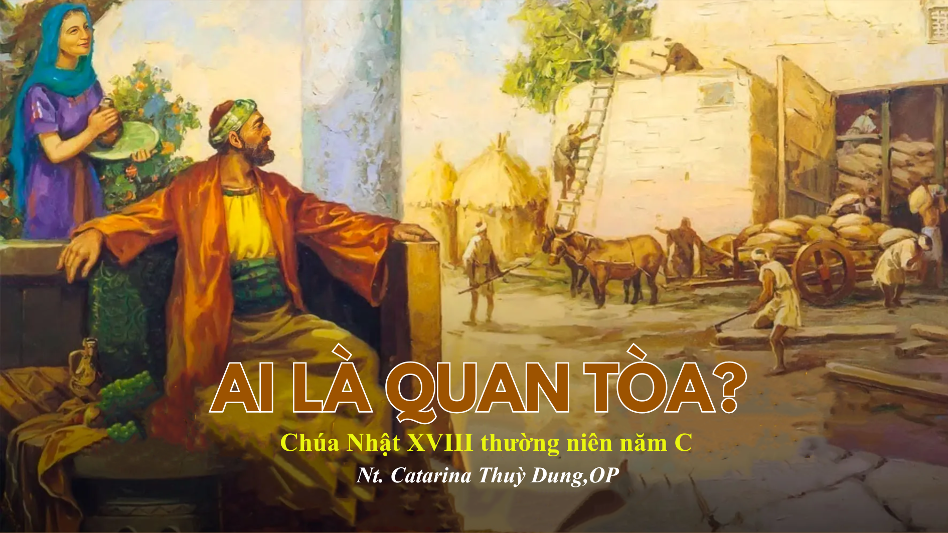Ai là quan tòa? - Chúa Nhật XVIII thường niên năm C (Sr Thuỳ Dung)